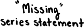 Missing Series Statement